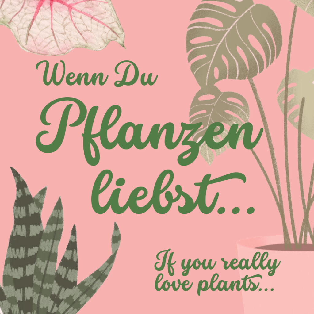 Wenn Du Pflanzen liebst
